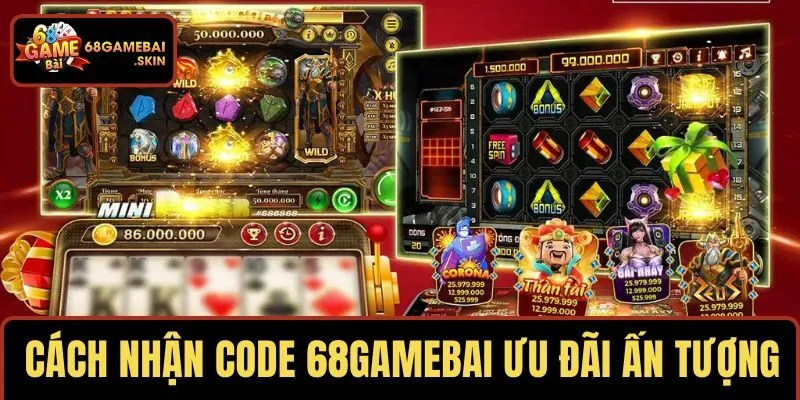 Cách nhận code 68GAMEBAI cùng ưu đãi ấn tượng