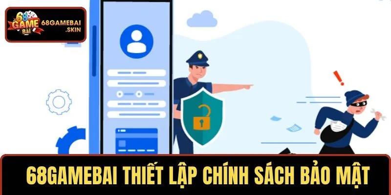 Nguyên do 68GAMEBAI ban hành chính sách bảo mật