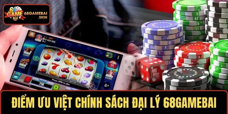 Điểm ưu việt khi tham gia chính sách đại lý 68GAMEBAI