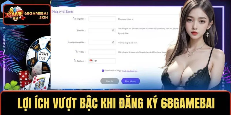 Lợi ích vượt bậc khi đăng ký 68GAMEBAI