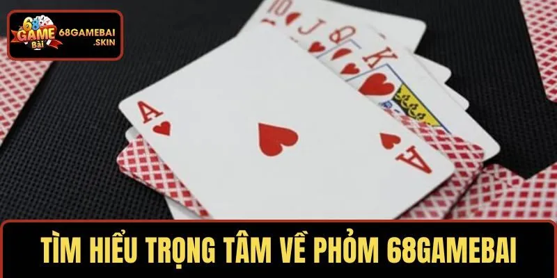 Tìm hiểu trọng tâm về phỏm 68GAMEBAI